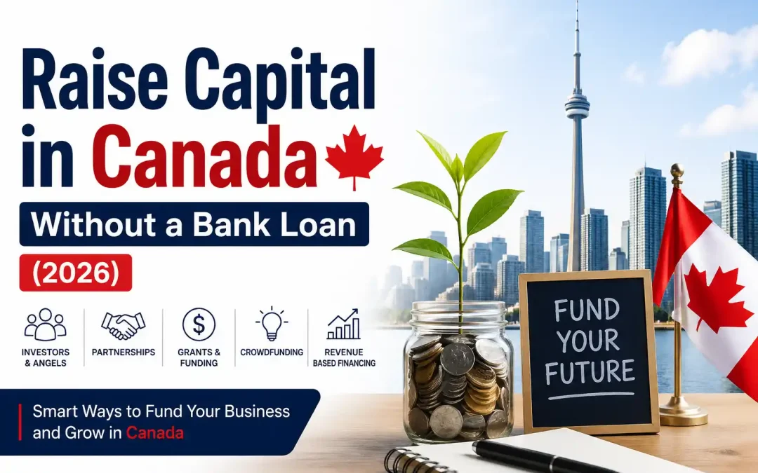 Raise Capital in Canada Without a Bank Loan (2026)